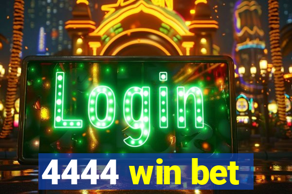 4444 win bet